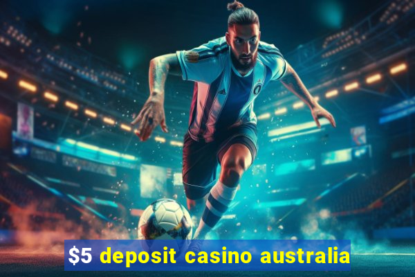 $5 deposit casino australia