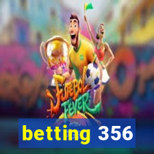 betting 356