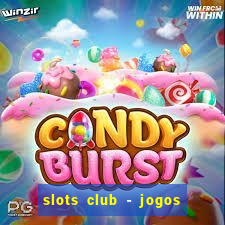 slots club - jogos de cassino