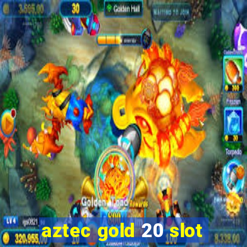 aztec gold 20 slot