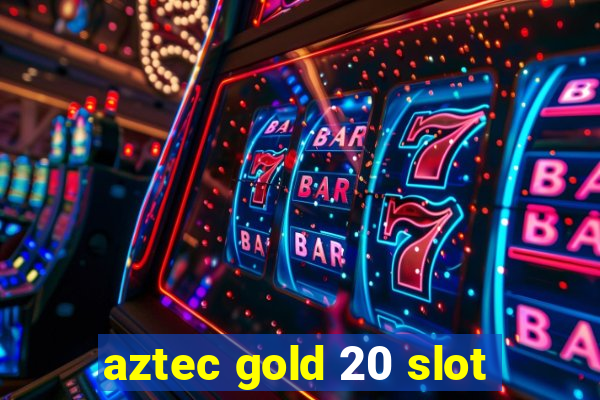 aztec gold 20 slot