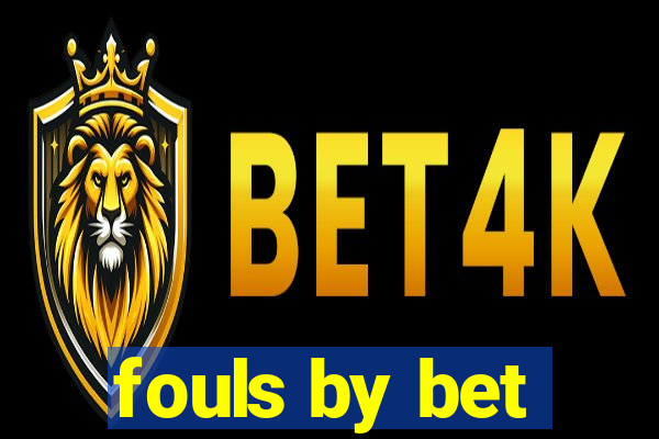 fouls by bet