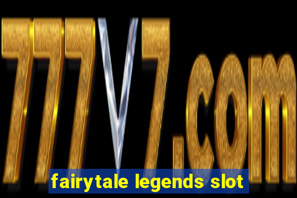 fairytale legends slot