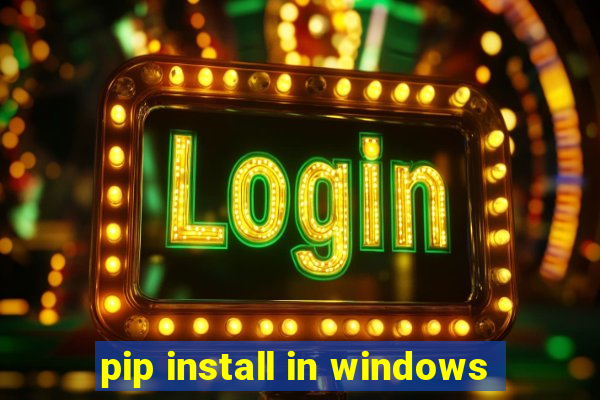 pip install in windows