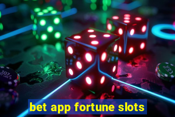 bet app fortune slots