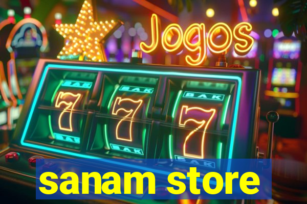 sanam store