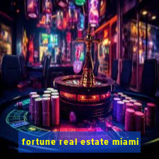 fortune real estate miami