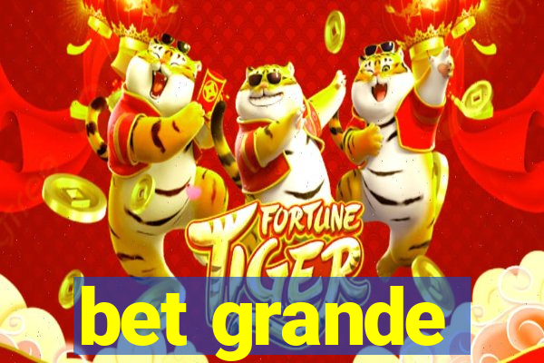 bet grande