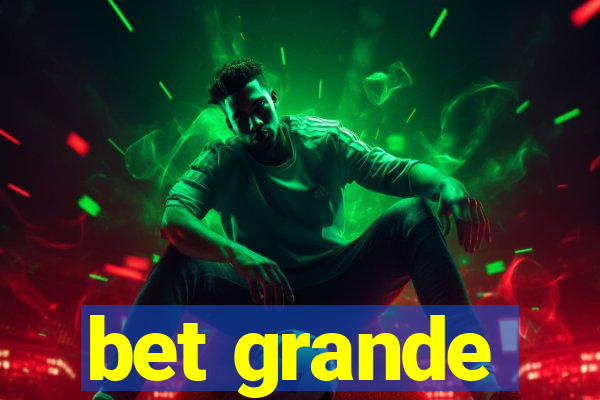 bet grande