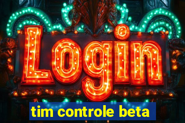 tim controle beta