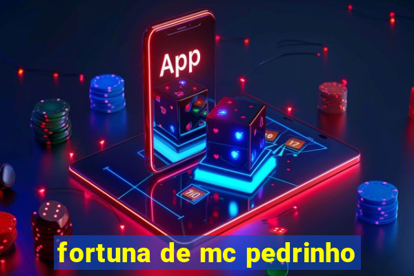 fortuna de mc pedrinho