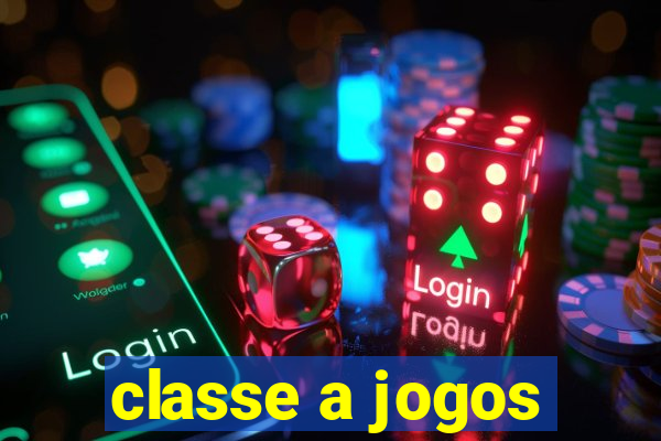 classe a jogos