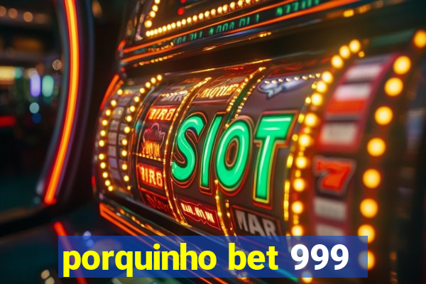 porquinho bet 999