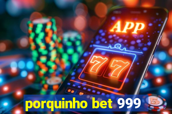 porquinho bet 999