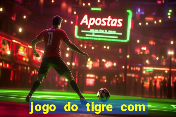 jogo do tigre com rodada gratis