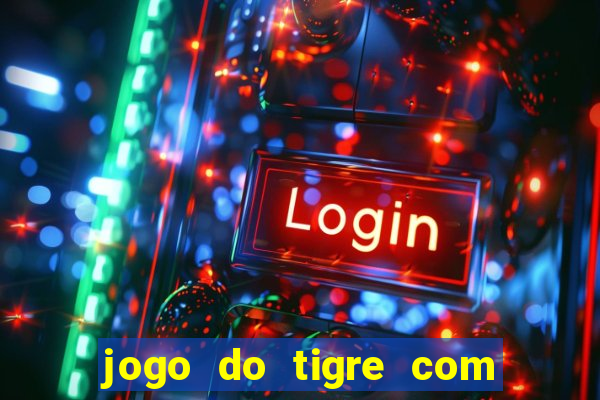 jogo do tigre com rodada gratis