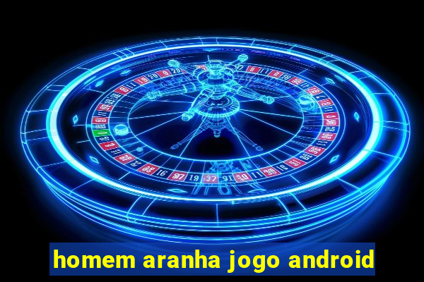 homem aranha jogo android