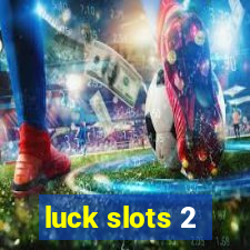 luck slots 2