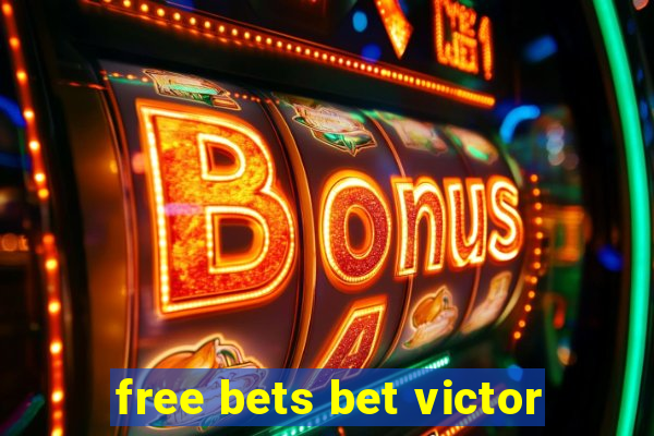 free bets bet victor