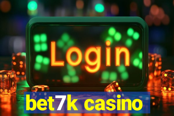 bet7k casino