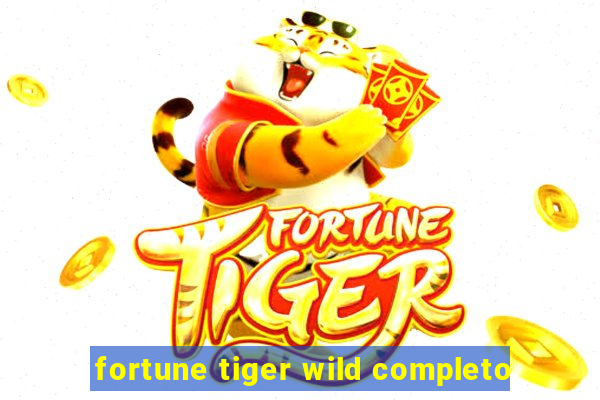 fortune tiger wild completo