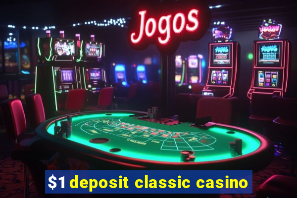 $1 deposit classic casino