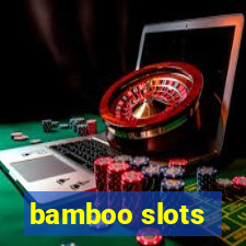 bamboo slots