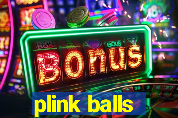 plink balls