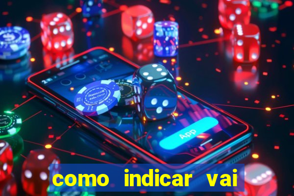 como indicar vai de bet