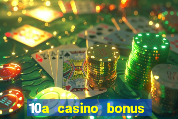 10a casino bonus ohne einzahlung