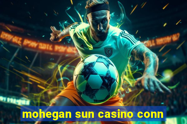 mohegan sun casino conn