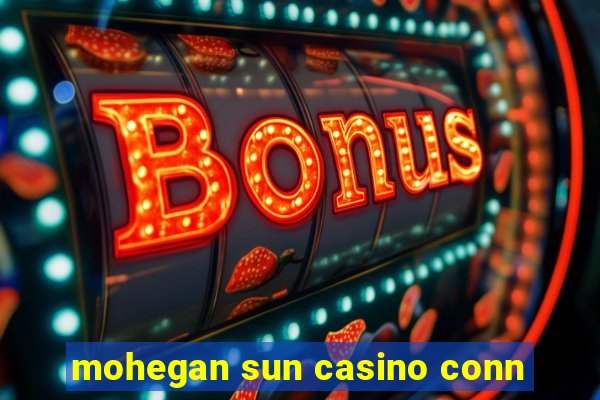 mohegan sun casino conn