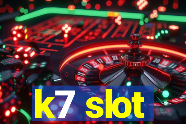 k7 slot