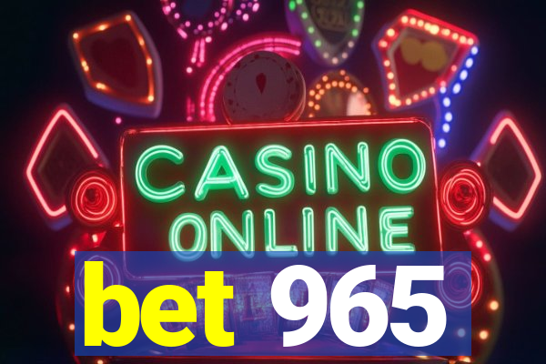 bet 965