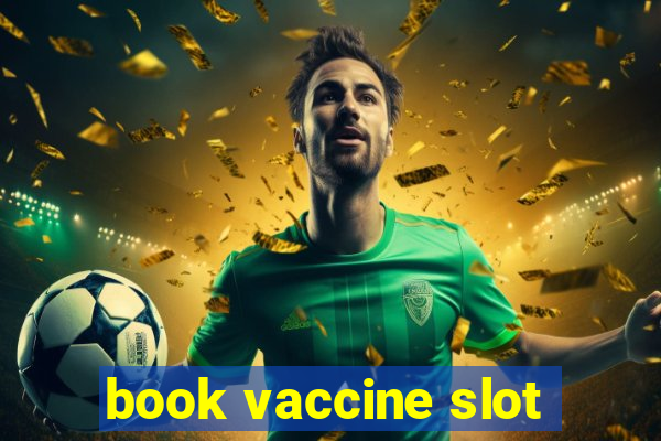 book vaccine slot