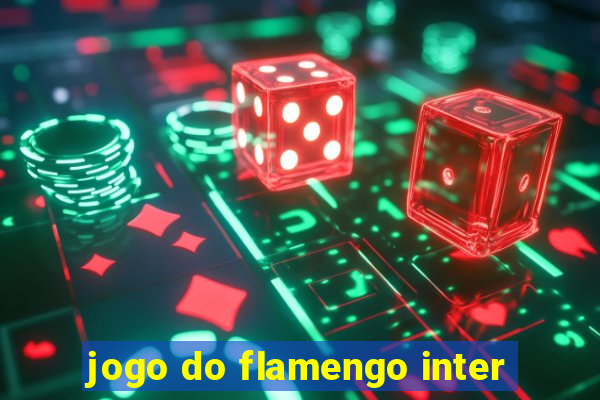 jogo do flamengo inter