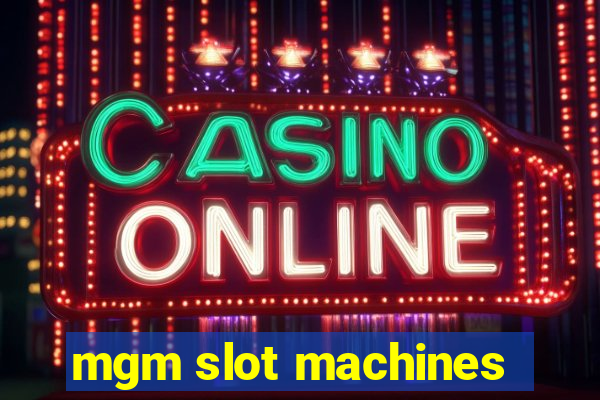 mgm slot machines