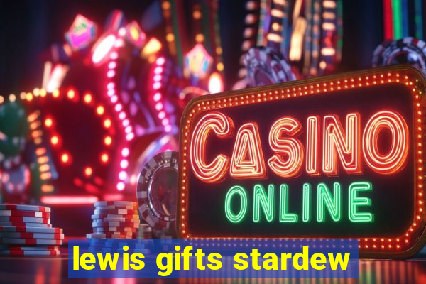 lewis gifts stardew