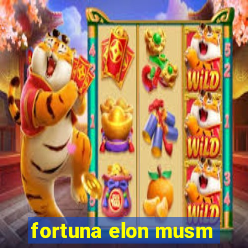 fortuna elon musm