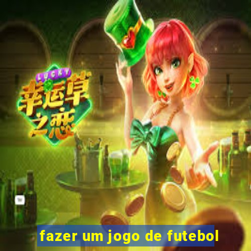 fazer um jogo de futebol