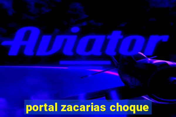 portal zacarias choque