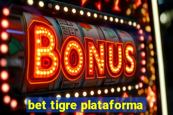 bet tigre plataforma