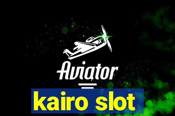 kairo slot