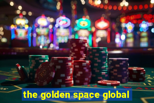 the golden space global