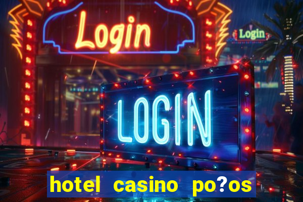 hotel casino po?os de caldas