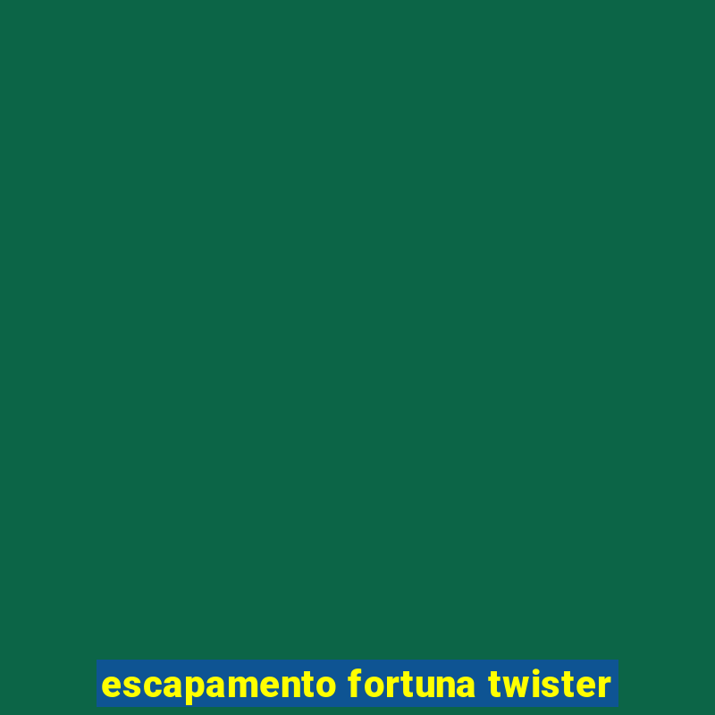 escapamento fortuna twister