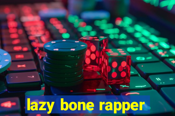 lazy bone rapper