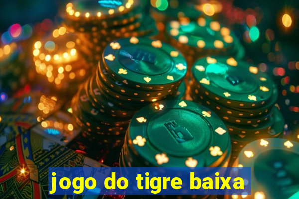 jogo do tigre baixa