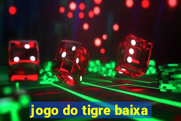 jogo do tigre baixa