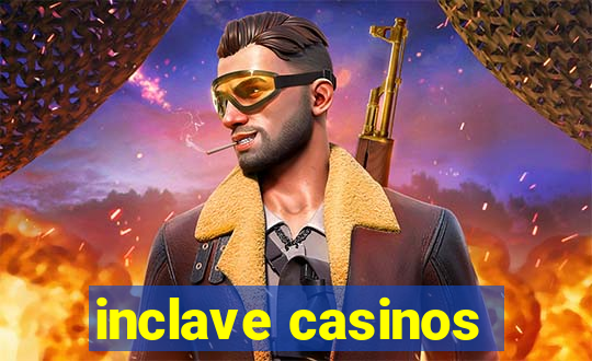 inclave casinos